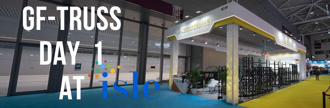 أبرز أحداث اليوم الأول من معرض GF-Truss في معرض ISLE Shenzhen 2026
